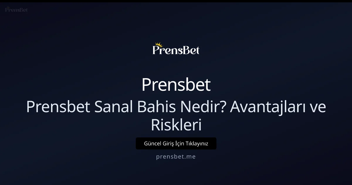 Prensbet Sanal Bahis Rehberi 2026: Fırsatlar ve Tehlikeler - Prensbet rehber görseli